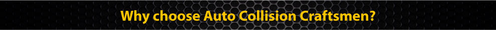 Why choose Auto Collision Craftsmen?